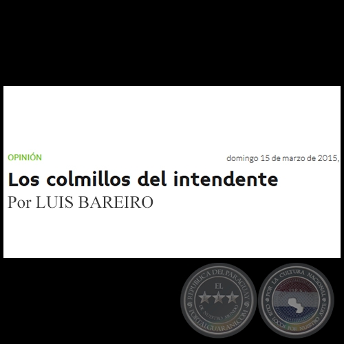 LOS COLMILLOS DEL INTENDENTE - Por LUIS BAREIRO - Domingo, 15 de Marzo de 2015